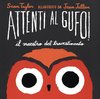 Copertina del libro "Attenti al gufo" di Taylor e Jullien - presentazione alla biblioteca Tebaldi - Ferrara 31 ottobre 2017