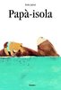 Copertina del libro "Papà-isola" di Émile Jadoul con traduzione di Federica Rocca (Babalibri)