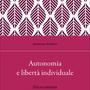 'Autonomia e libertà individuale': nel libro di Antonino Falduto una ricerca tra etica, antropologia e filosofia dell'educazione
