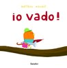 Copertina del libro "Io vado!" di Matthieu Maudet