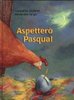 Copertina del libro "Aspetterò Pasqua!" di Geraldine Elschner (Nord-Sud, 2003)