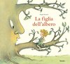 Copertina del libro "La figlia dell'albero" di Magali Bonniol (Babalibri)