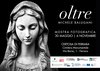Locandina della mostra Fotografica Oltre - Certosa di Ferrara