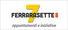 Ferrarasette, appuntamenti e iniziative